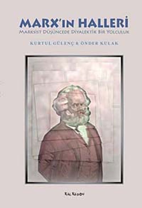 Marx'ın Halleri - Marksist Düşüncede Diyalektik Bir Yolculuk