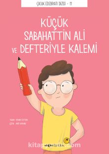 Küçük Sabahattin Ali ve Defteriyle Kalemi - Semih Öztürk