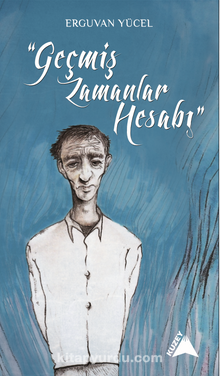 Geçmiş Zamanlar Hesabı - Erguvan Yücel