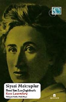 Siyasi Mektuplar & Rosa'dan Leo Jogiches'e