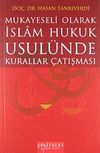 Mukayeseli Olarak İslam Hukuk Usul&uuml;nde Kurallar &Ccedil;atışması