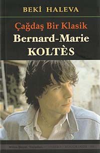 Çağdaş Bir Klasik & Bernard Marie Koltes