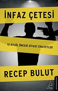 İnfaz Çetesi & 12 Eylül Öncesi Siyasi Cinayetler