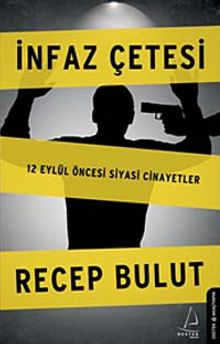 İnfaz Çetesi & 12 Eylül Öncesi Siyasi Cinayetler