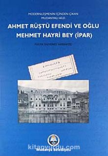 Modernleşmenin İçinden Çıkan Mudanyalı Aile: Ahmet Rüştü Efendi ve Oğlu Mehmet Hayri Bey (İpar) (5-A-4) - Fulya Düvenci Karakoç