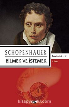 Bilmek ve İstemek - Arthur Schopenhauer