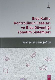 Gıda Kalite Kontrolünün Esasları ve Gıda Güvenliği Yönetim Sistemleri - Prof. Dr. Fikri Başoğlu