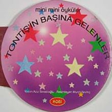 Tontiş'in Başına Gelenler / Mini Mini Öyküler