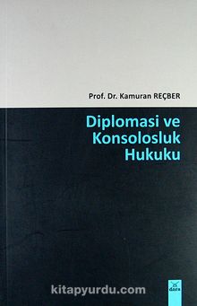Diploması ve Konsolosluk Hukuku - Prof. Dr. Kamuran Reçber