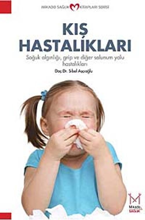 Kış Hastalıkları & Soğuk Algınlığı, Grip ve Diğer Solunum Yolu Hastalıkları