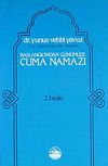 Başlangıcından G&uuml;n&uuml;m&uuml;ze Cuma Namazı (5-E-2)