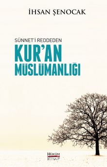 Sünneti Reddeden Kur'an Müslümanlığı - İhsan Şenocak