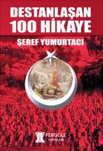 Destanlaşan 100 Hikaye