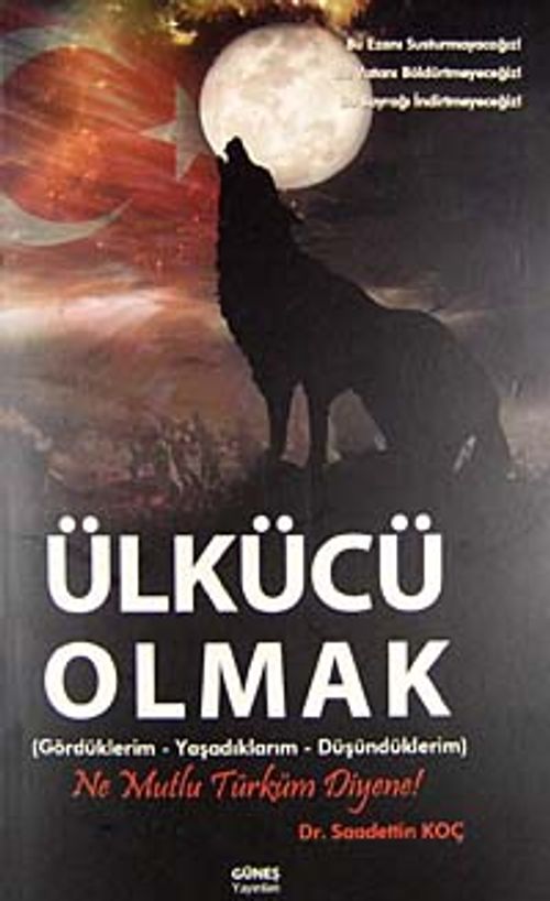 Ülkücü Olmak & Gördüklerim-Yaşadıklarım-Düşündüklerim