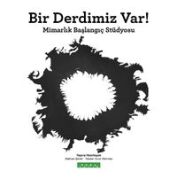 Bir Derdimiz Var! & Mimarlık Başlangıç Stüdyosu