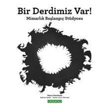 Bir Derdimiz Var! & Mimarlık Başlangıç Stüdyosu