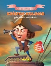 Kristof Kolomb Gibi Cesur Olabilirsin / Tarihte İz Bırakanlar
