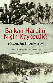 Balkan Harbi'ni Niçin Kaybettik? - Tüccarzade İbrahim Hilmi