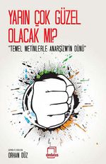 Yarın Çok Güzel Olacak mı? & Temel Metinlerle Anasşizm'in Dünü