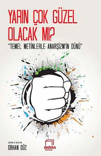 Yarın Çok Güzel Olacak mı? & Temel Metinlerle Anasşizm'in Dünü