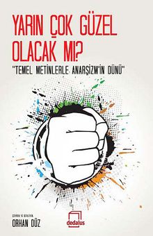 Yarın Çok Güzel Olacak mı? & Temel Metinlerle Anasşizm'in Dünü