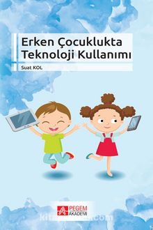 Erken Çocuklukta Teknoloji Kullanımı - Suat Kol