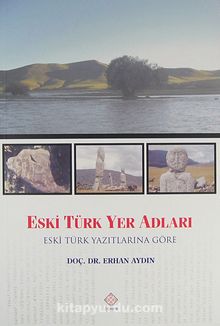 Eski Türk Yer Adları & Eski Türk Yazıtlarına Göre