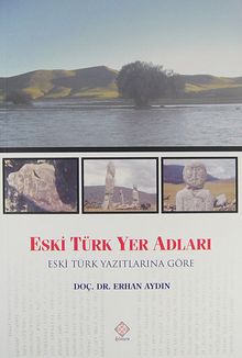 Eski Türk Yer Adları & Eski Türk Yazıtlarına Göre