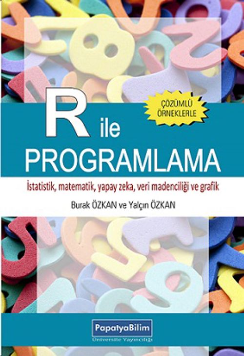 R ile Programlama & İstatistik, Matematik, Yapay Zeka, Veri Madenciliği ve Grafik