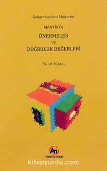 Gelenekselden Moderne Mantıkta Önermeler ve Doğruluk Değerleri - Doç.Dr. Yücel Yüksel