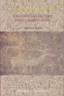 Anadolu Sahası Türk Folklorunda Geyik - Ünsal Yılmaz Yeşildal