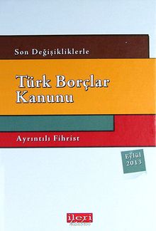 Türk Borçlar Kanunu & Son Değişikliklerle Eylül 2013