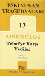 Tebai'ye Karşı Yediler / Eski Yunan Tragedyaları 13