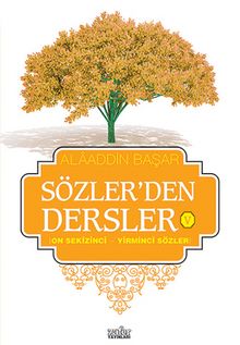 Sözler'den Dersler - V (On Sekizinci - Yirminci Sözler) - Prof. Dr. Alaaddin Başar