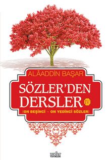 Sözler'den Dersler - IV (On Beşinci - On Yedinci Sözler) - Prof. Dr. Alaaddin Başar