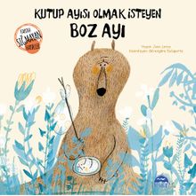 Kutup Ayısı Olmak İsteyen Boz Ayı / Kabına Sığmayan Hayaller Dizisi