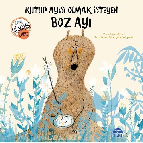 Kutup Ayısı Olmak İsteyen Boz Ayı / Kabına Sığmayan Hayaller Dizisi