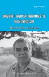 Gabriel Garcia Marquez’le Konuşmalar