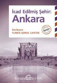İcad Edilmiş Şehir : Ankara