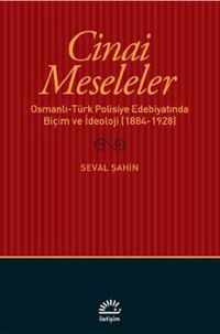 Cinai Meseleler & Osmanlı-Türk Polisiye Edebiyatında Biçim ve İdeoloji (1884-1928)