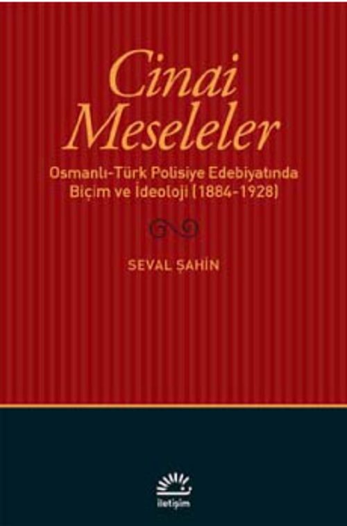 Cinai Meseleler & Osmanlı-Türk Polisiye Edebiyatında Biçim ve İdeoloji (1884-1928)
