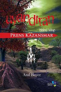 Uyandıran - Birinci Kitap & Prens Kazansmar