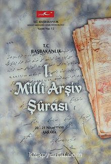 I. Milli Arşiv Şurası (20-21 Nisan 1998 Ankara) (Ürün Kodu:1-B12) - Bilinmeyen Yazar