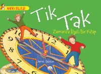 Tik Tak -  Zamanla İlgili Bir Kitap / Harika Bilgiler Serisi