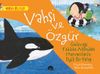 Vahşi ve &Ouml;zg&uuml;r - Geleceği Tehlike Altındaki Hayvanlarla İlgili Bir Kitap / Harika Bilgiler Serisi