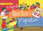 Haydi Bir Ev Yapalım - Binalar ve Yapı Malzemeleriyle İlgili Bir Kitap / Harika Bilgiler Serisi