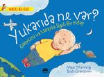 Yukarıda Ne Var? Gökyüzü ve Uzayla İlgili Bir Kitap / Harika Bilgiler Serisi
