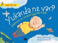 Yukarıda Ne Var? Gökyüzü ve Uzayla İlgili Bir Kitap / Harika Bilgiler Serisi
