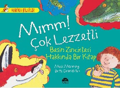 Mımm! Çok Lezzetli - Besin Zincirleri Hakkında Bir Kitap / Harika Bilgiler Serisi