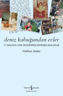 Deniz Kabuğundan Evler & 17 Ağustos 1999: İstatistiğe Dönüşen Hayatlar